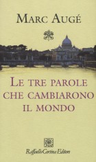 TRE PAROLE CHE CAMBIARONO IL MONDO (LE)