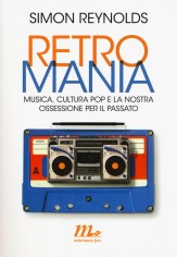 RETROMANIA MUSICA CULTURA POP E LA NOST