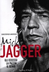 MICK JAGGER GLI ECCESSI LA PAZZIA IL