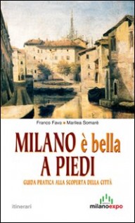 MILANO E BELLA A PIEDI GUIDA PRATICA AL