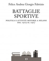 Battaglie sportive. Politica e attività motorie a Milano...