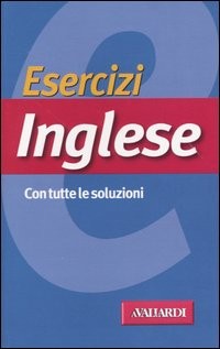 ESERCIZI INGLESE CON TUTTE LE SOLUZIONI